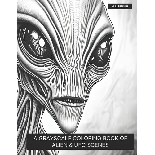Aliens: A Grayscale Coloring Book of Alien & UFO Scenes - Paperback