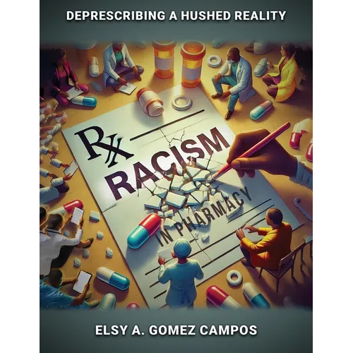 Racism in Pharmacy: De-Prescribing a Hushed Reality - Paperback