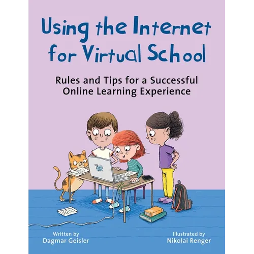 Using the Internet for Virtual School: Rules and Tips for a Successful Online Learning Experience - Hardcover