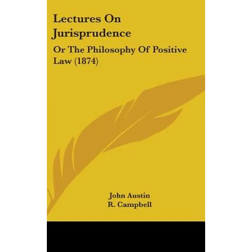 Lectures On Jurisprudence: Or The Philosophy Of Positive Law (1874) - Hardcover