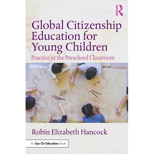 Global Citizenship Education for Young Children: Practice in the Preschool Classroom - Paperback