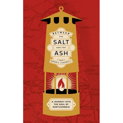 Between the Salt and the Ash: A Journey Into the Soul of Northumbria
