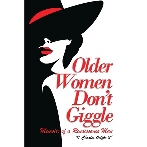 Older Women Don't Giggle: Memoirs of a Renaissance Man - Paperback