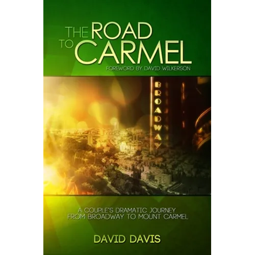 The Road to Carmel: A Couple's Dramatic Journey from Broadway to Mount Carmel - Paperback