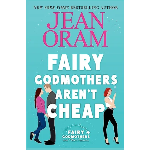 Fairy Godmothers Aren't Cheap: A Sweet Romantic Comedy Romantasy - Paperback