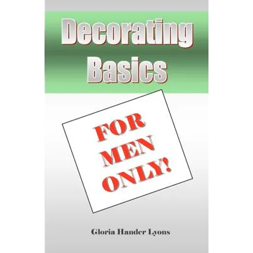 Decorating Basics For Men Only! - Paperback