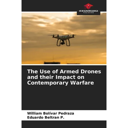 The Use of Armed Drones and their Impact on Contemporary Warfare - Paperback