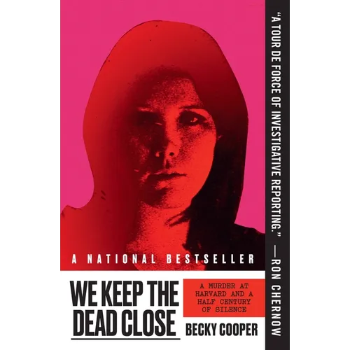 We Keep the Dead Close: A Murder at Harvard and a Half Century of Silence - Paperback