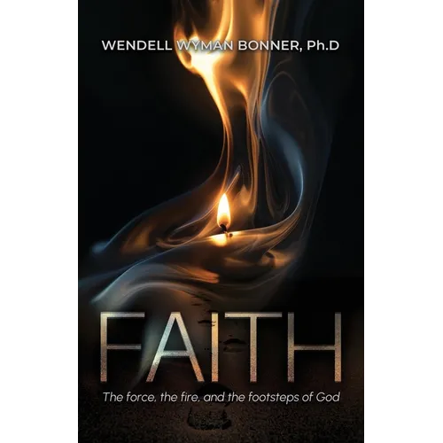 Faith: The Force, the Fire and the Footsteps of God - Paperback