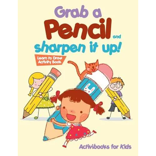Grab a Pencil and Sharpen It Up! Learn to Draw Activity Book - Paperback