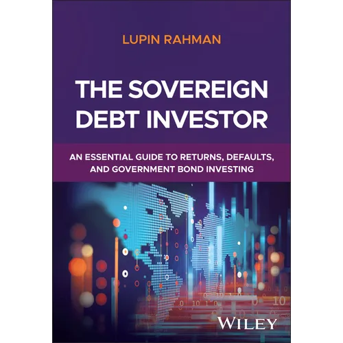 The Sovereign Debt Investor: An Essential Guide to Returns, Defaults, and Government Bond Investing - Hardcover