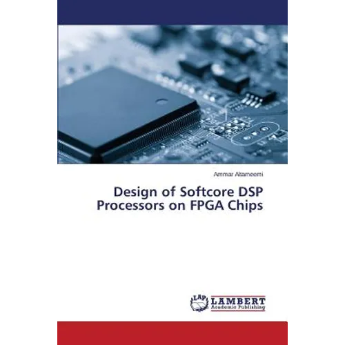 Design of Softcore DSP Processors on FPGA Chips - Paperback