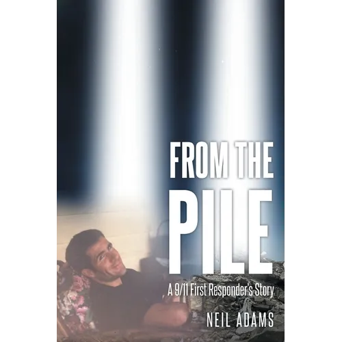 From the Pile: A 9-11 First Responder's Story - Paperback