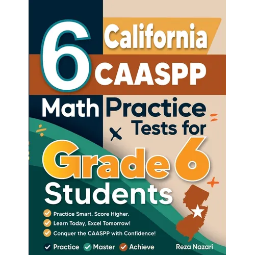 6 California CAASPP Math Practice Tests for Grade 6 Students: A Complete Guide to Building Math Mastery and Excelling on the California CAASPP Test - Paperback