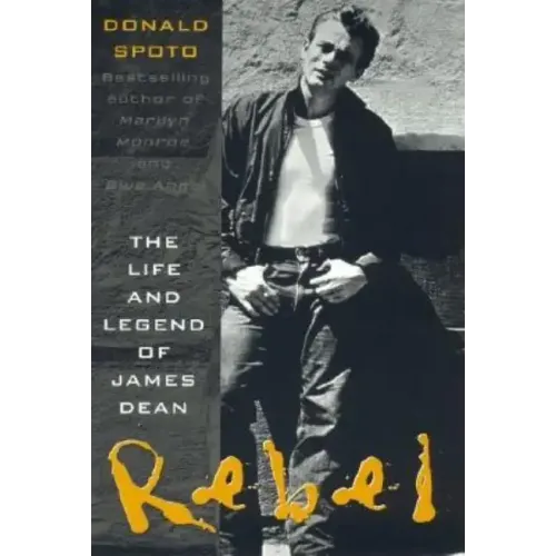 Rebel: The Life and Legend of James Dean