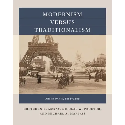 Modernism Versus Traditionalism: Art in Paris, 1888-1889 - Paperback