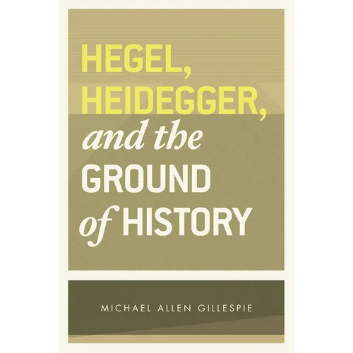 Hegel, Heidegger, and the Ground of History - Paperback