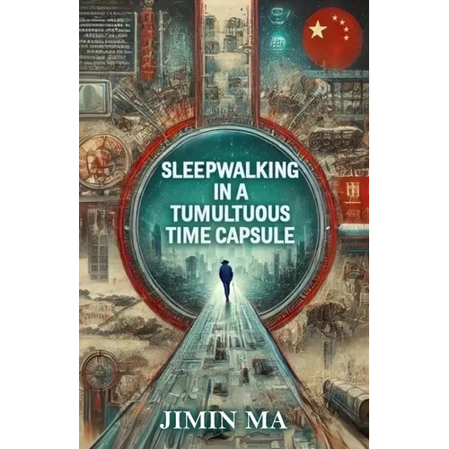 Sleepwalking in a Tumultuous Time Capsule - Paperback