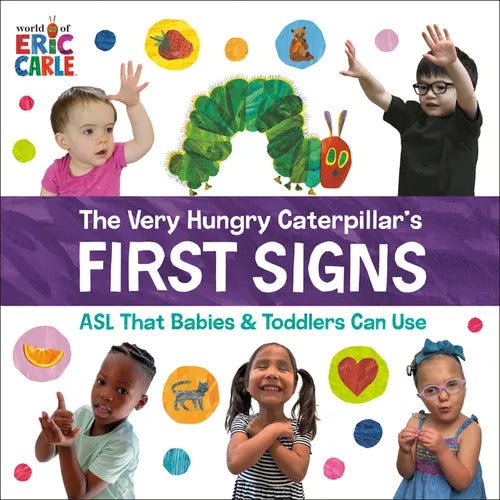 The Very Hungry Caterpillar's First Signs: ASL That Babies & Toddlers Can Use - Board Book
