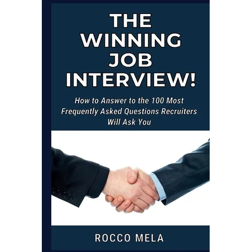 How to Answer to the Interview Questions: Get prepared to achieve the Job you've always dreamed. Find 100 FAQ answered! - Paperback