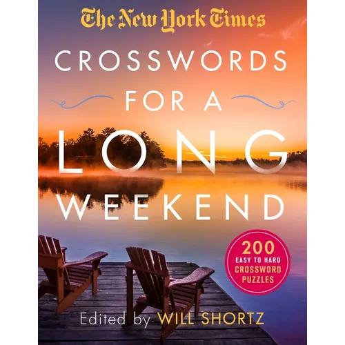 The New York Times Crosswords for a Long Weekend: 200 Easy to Hard Crossword Puzzles - Paperback
