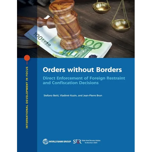 Orders without Borders: Direct Enforcement of Foreign Restraint and Confiscation Decisions - Paperback