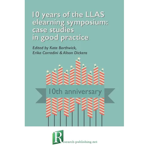 10 years of the LLAS elearning symposium: case studies in good practice - Paperback