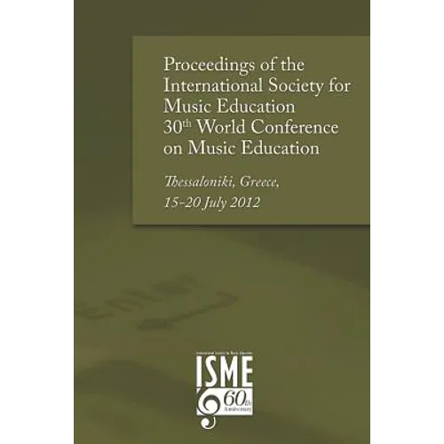 Proceedings of the International Society for Music Education 30th World Conference on Music Education: Thessaloniki, Greece, 15-20 July 2012 - Paperback