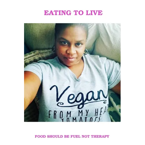 Eating To Live - My Vegan Journey - Paperback