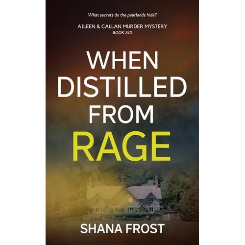 When Distilled From Rage: What secrets do the peatlands hide? - Paperback