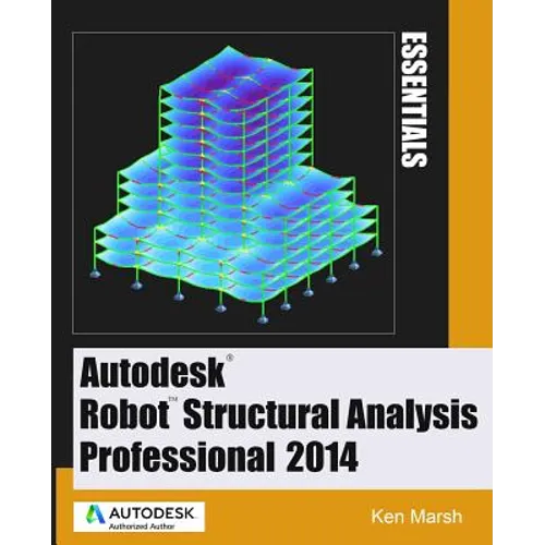 Autodesk Robot Structural Analysis Professional 2014: Essentials - Paperback
