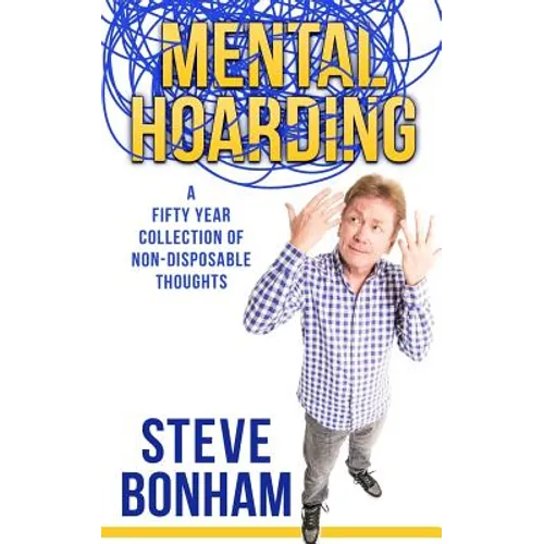 Mental Hoarding: A Fifty Year Collection of Non-Disposable Thoughts - Paperback