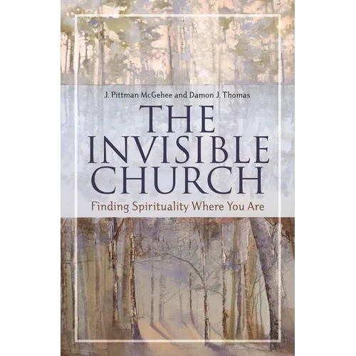 The Invisible Church: Finding Spirituality Where You Are - Hardcover