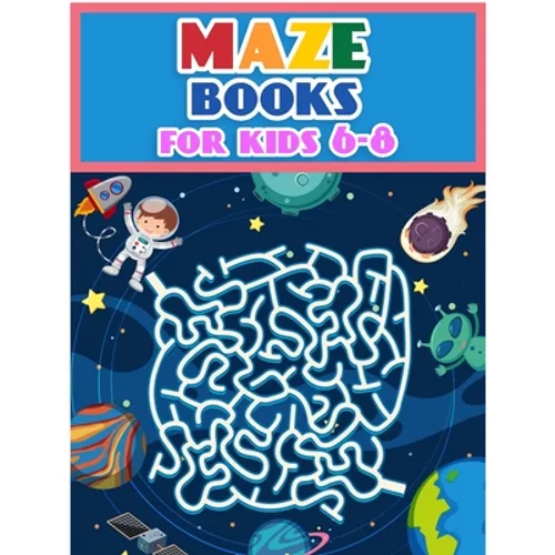 Maze Books For Kids 6-8: Maze Activity Workbook for Children: Games, Puzzles and Problem-Solving (Maze Learning Activity Book for Kids) - Paperback