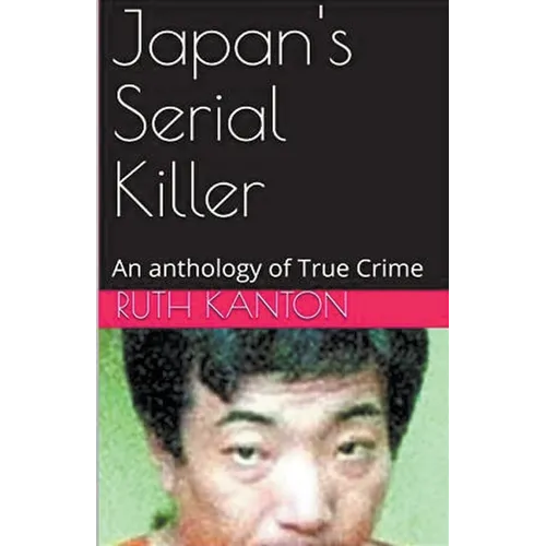 Japan's Serial Killer An Anthology of True Crime - Paperback