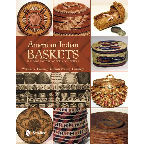 American Indian Baskets: Building and Caring for a Collection - Hardcover