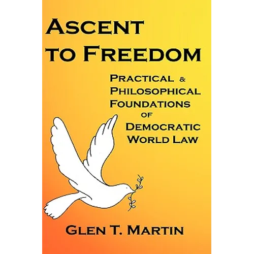 Ascent to Freedom: Practical and Philosophical Foundations of Democratic World Law - Paperback