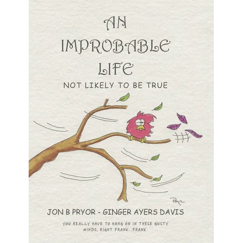 An Improbable Life: Not Likely to be True - Hardcover
