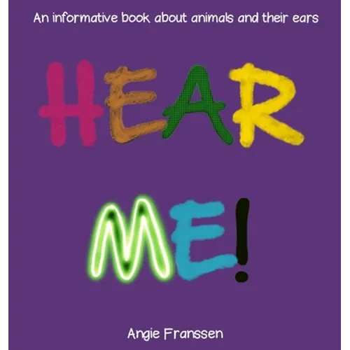 Hear Me!: An informative book about animals and their ears - Hardcover