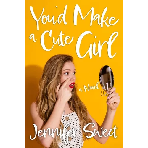 You'd Make a Cute Girl: A Gradual Feminization Novel - Paperback