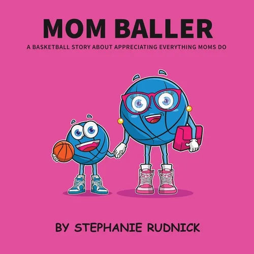 Mom Baller: A Basketball Story About Appreciating Everything Moms Do - Paperback