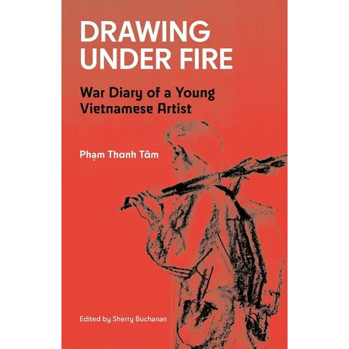 Drawing Under Fire: War Diary of a Young Vietnamese Artist - Paperback