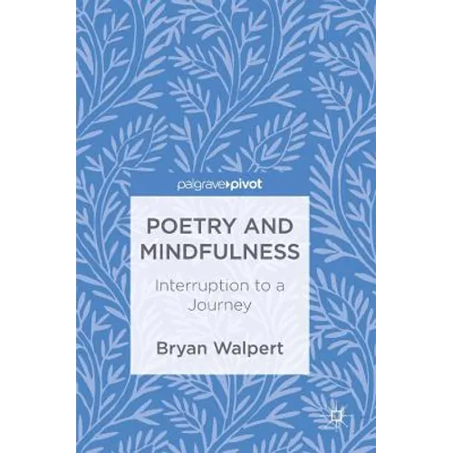 Poetry and Mindfulness: Interruption to a Journey - Hardcover