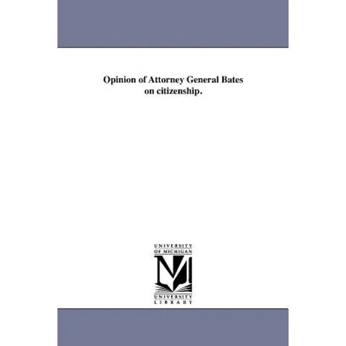 Opinion of Attorney General Bates on citizenship. - Paperback
