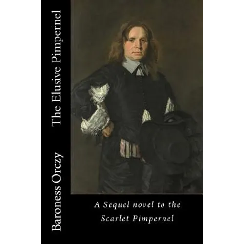 The Elusive Pimpernel: A Sequel novel to the Scarlet Pimpernel - Paperback