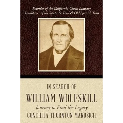 In Search of William Wolfskill: Journey to Find the Legacy - Paperback