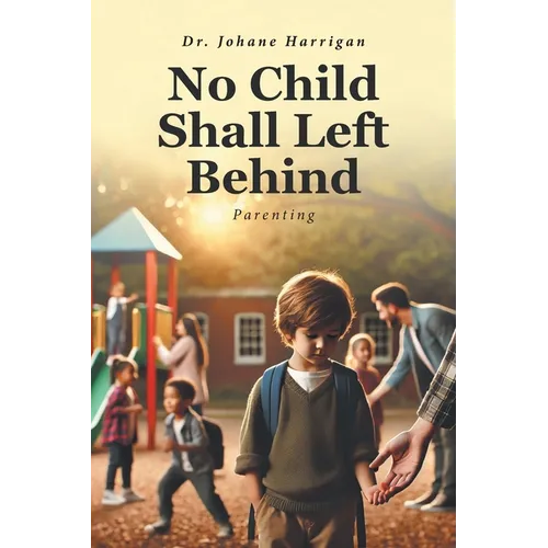 No Child Shall Left Behind: Parenting - Paperback
