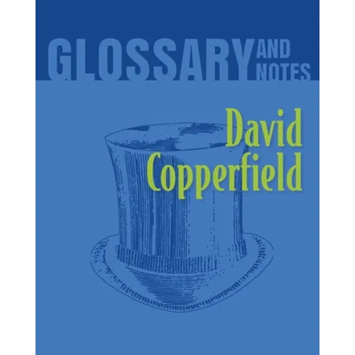 David Copperfield Glossary and Notes: David Copperfield - Paperback
