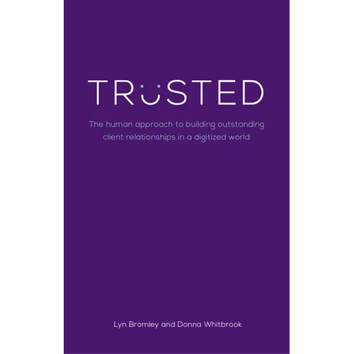 Trusted: The human approach to building outstanding client relationships in a digitised world - Paperback
