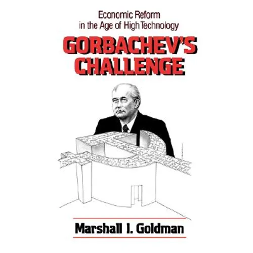 Gorbachev's Challenge: Economic Reform in the Age of High Technology